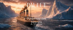 La pyramide des besoins de A. Maslow – TITANIC
